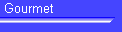 Gourmet